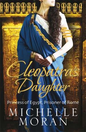 Cleopatra's Daughter de Michelle Moran