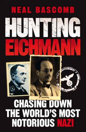 Bascomb, N: Hunting Eichmann