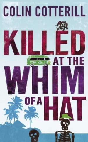 Killed at the Whim of a Hat de Colin Cotterill