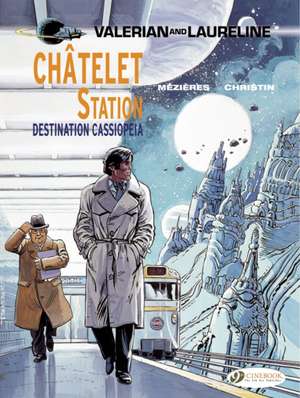 Valerian Vol. 9: Chatelet Station, Destination Cassiopeia de Pierre Christin