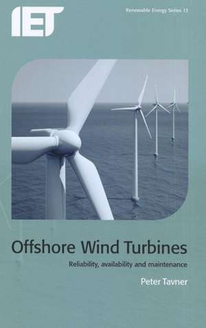 Offshore Wind Turbines: Reliability, Availability and Maintenance de Peter Tavner