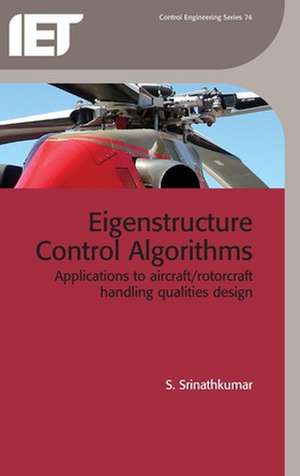 Eigenstructure Control Algorithms: Applications to Aircraft/Rotorcraft Handling Qualities Design de S. Srinathkumar