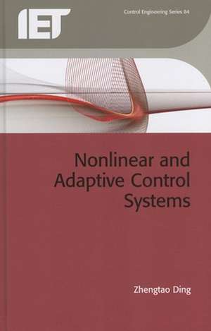 Nonlinear and Adaptive Control Systems de Zhengtao Ding