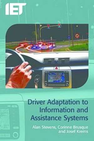 Driver Adaptation to Information and Assistance Systems de Alan Stevens