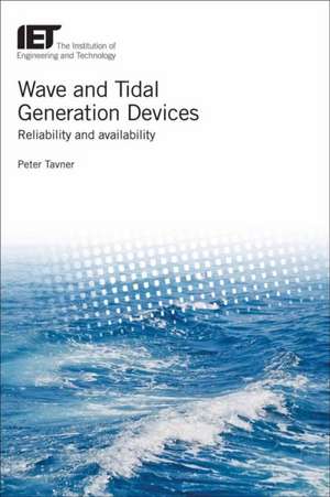 Wave and Tidal Generation Devices: Reliability and Availability de Peter Tavner