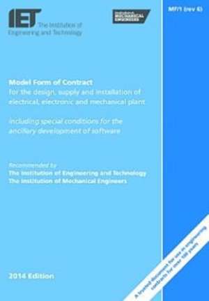 Model Form of Contract for the Design, Supply and Installation of Electrical, Electronic and Mechanical Plant: MF/1 (rev 6) de Technology, The Institution