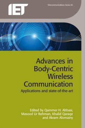 Advances in Body-Centric Wireless Communication: Applications and State-Of-The-Art de Qammer H. Abbasi