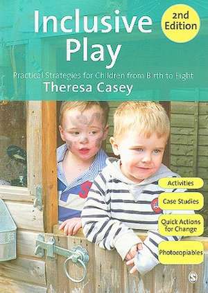 Inclusive Play: Practical Strategies for Children from Birth to Eight de Theresa Casey