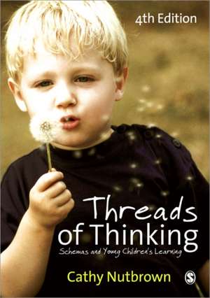 Threads of Thinking: Schemas and Young Children's Learning de Cathy Nutbrown