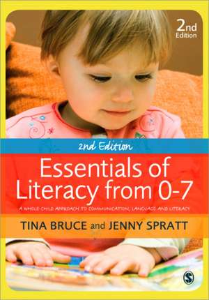 Essentials of Literacy from 0-7: A Whole-Child Approach to Communication, Language and Literacy de Tina Bruce