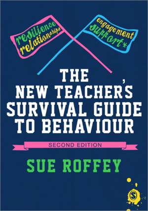 The New Teacher's Survival Guide to Behaviour de Sue Roffey