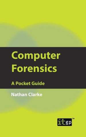 Computer Forensics: A Pocket Guide de Nathan Clarke