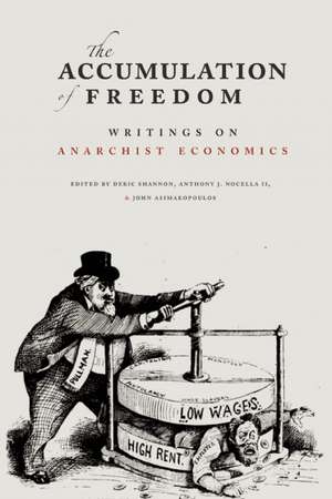 The Accumulation of Freedom: Writings on Anarchist Economics de Anthony J. Nocella