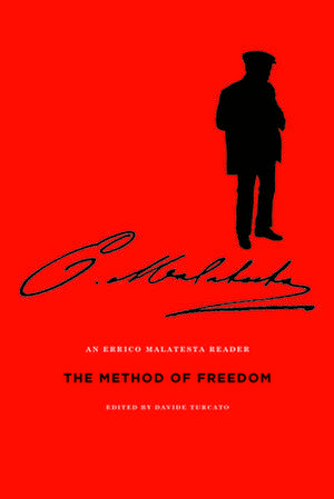 The Method of Freedom: An Errico Malatesta Reader de Errico Malatesta