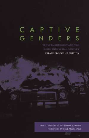 Captive Genders: Trans Embodiment and the Prison Industrial Complex - Second Edition de Eric A. Stanley