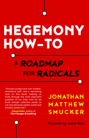 Hegemony How-To: A Roadmap for Radicals de Jonathan Matthew Smucker