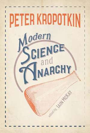 Modern Science & Anarchy de Peter Kropotkin