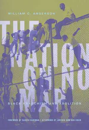 The Nation On No Map: Black Anarachism and Abolition de William C. Anderson