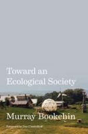 Toward an Ecological Society de Murray Bookchin