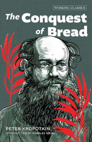 The Conquest of Bread de Peter Kropotkin