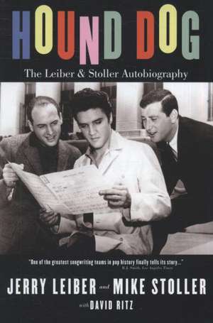 Hound Dog: The Leiber and Stoller Autobiography de Jerry Leiber