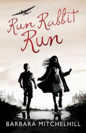 Run Rabbit Run de Barbara Mitchelhill