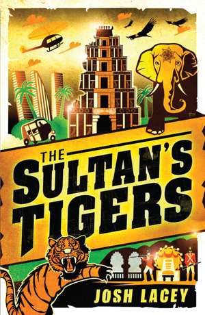 The Sultan's Tigers de Josh Lacey