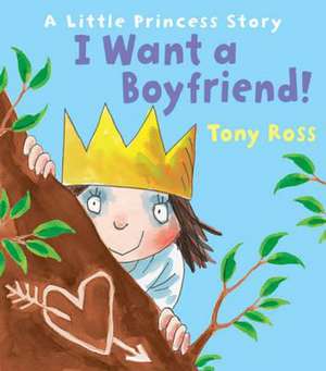 I Want a Boyfriend! de Tony Ross