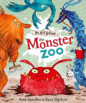 Do Not Enter The Monster Zoo de Amy Sparkes