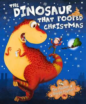 The Dinosaur that Pooped Christmas! de Dougie Poynter