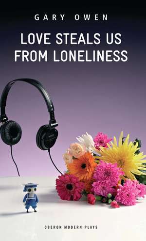 Love Steals Us From Loneliness de Gary Owen