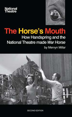 The Horse's Mouth: How Handspring and the National Theatre Made War Horse de Simon Annand