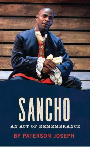 Sancho: An Act of Remembrance de Paterson Joseph