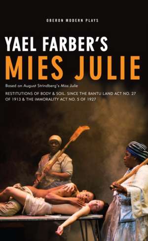 Mies Julie: Based on August Strindberg's Miss Julie de Yaël Farber