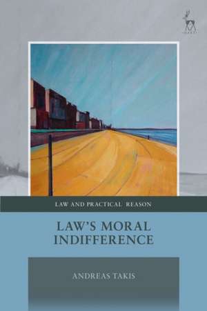 Law's Moral Indifference de Andreas Takis