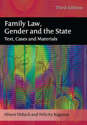 Family Law, Gender and the State: Text, Cases and Materials de Alison Diduck