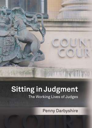 Sitting in Judgment: The Working Lives of Judges de Penny Darbyshire