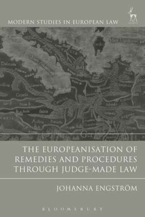 The Europeanisation of Remedies and Procedures through Judge-Made Law de Dr Johanna Engström