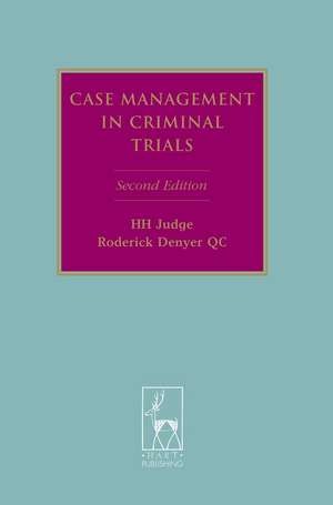 Case Management in Criminal Trials de HH Judge Roderick Denyer