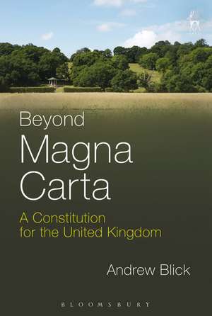 Beyond Magna Carta: A Constitution for the United Kingdom de Dr Andrew Blick