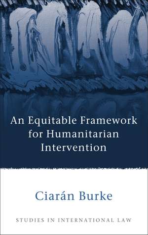 An Equitable Framework for Humanitarian Intervention de Ciarán Burke