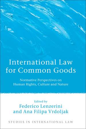 International Law for Common Goods: Normative Perspectives on Human Rights, Culture and Nature de Federico Lenzerini