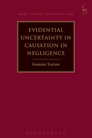 Evidential Uncertainty in Causation in Negligence de Gemma Turton