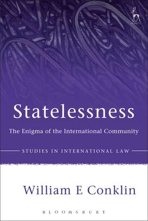 Statelessness: The Enigma of the International Community de William Conklin