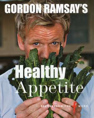 Gordon Ramsay's Healthy Appetite de Gordon Ramsay