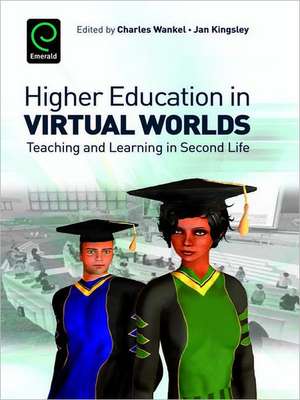 Higher Education in Virtual Worlds – Teaching and Learning in Second Life de Charles Wankel