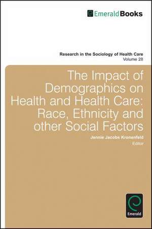 Impact of Demographics on Health and Healthcare – Race, Ethnicity and Other Social Factors de Jennie Jacobs Kronenfeld