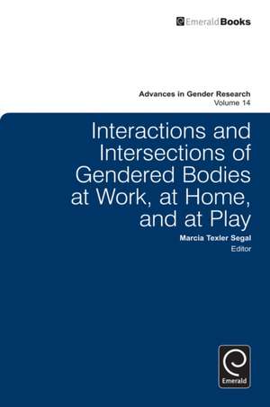 Interactions and Intersections of Gendered Bodies at Work, at Home, and at Play de Marcia Texler Segal