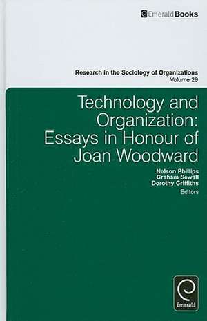 Technology and Organization – Essays in Honour of Joan Woodward de Nelson X. Phillips