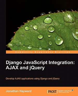 Django JavaScript Integration de Jonathan Hayward